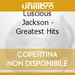 Luscious Jackson - Greatest Hits cd musicale di Luscious Jackson
