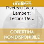 Piveteau Ivete - Lambert: Lecons De Tenebres cd