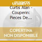 Curtis Alan - Couperin: Pieces De Clavecin cd