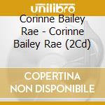 Corinne Bailey Rae - Corinne Bailey Rae (2Cd) cd