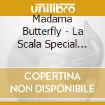 Madama Butterfly - La Scala Special Edit cd