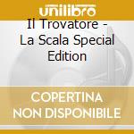 Il Trovatore - La Scala Special Edition cd