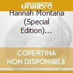 Hannah Montana (Special Edition) (Cd+Dvd) cd musicale di Artisti Vari