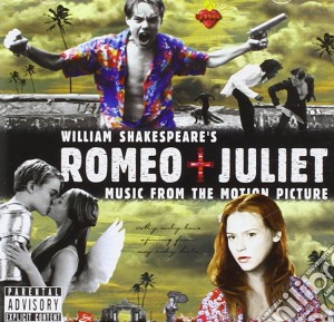 Romeo + Juliet (Music From The Motion Picture) cd musicale di Romeo And Juliet