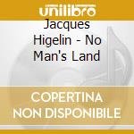Jacques Higelin - No Man's Land cd musicale di Jacques Higelin