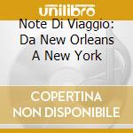 Note Di Viaggio: Da New Orleans A New York cd