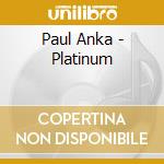 Paul Anka - Platinum cd musicale di Paul Anka