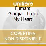 Fumanti Giorgia - From My Heart cd musicale di Fumanti Giorgia