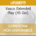 Vasco Extended Play (45 Giri) cd musicale di ROSSI VASCO