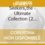 Seekers,the - Ultimate Collection (2 Cd) cd musicale di Seekers,the