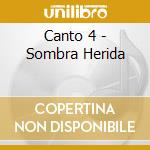 Canto 4 - Sombra Herida cd