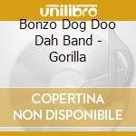 Bonzo Dog Doo Dah Band - Gorilla cd musicale di Bonzo dog band