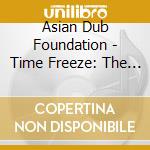 Asian Dub Foundation - Time Freeze: The Best Of 95 cd