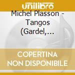 Michel Plasson - Tangos (Gardel, Garello) cd musicale di Michel Plasson