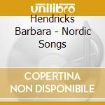 Hendricks Barbara - Nordic Songs cd