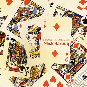 Mick Harvey - Two Of Diamonds cd musicale di Mick Harvey