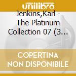 Jenkins,Karl - The Platinum Collection 07 (3 Cd) cd musicale di Jenkins,Karl