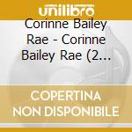 Corinne Bailey Rae - Corinne Bailey Rae (2 Cd) cd musicale di Corinne Bailey Rae