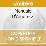 Manuale D'Amore 2 cd