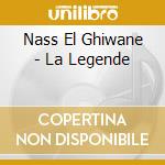 Nass El Ghiwane - La Legende