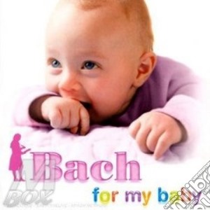 Johann Sebastian Bach - For My Baby cd musicale di Artisti Vari