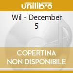 Wil - December 5 cd