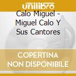 Calo Miguel - Miguel Calo Y Sus Cantores cd