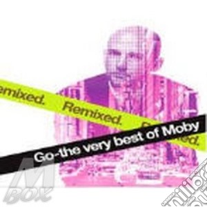 Go The Very Best Of Moby Remixed cd musicale di MOBY