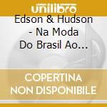 Edson & Hudson - Na Moda Do Brasil Ao Vivo cd