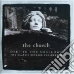 Church (The) - Deep In The Shallows (2 Cd) cd