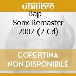 Bap - Sonx-Remaster 2007 (2 Cd) cd musicale di Bap