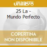 25 La - Mundo Perfecto cd