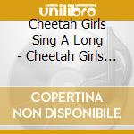 Cheetah Girls Sing A Long - Cheetah Girls Sing A Long cd