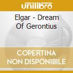 Elgar - Dream Of Gerontius cd musicale