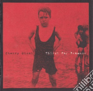 Cherry Ghost - Thirst For Romance cd musicale di Ghost Cherry
