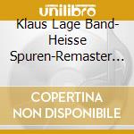 Klaus Lage Band- Heisse Spuren-Remaster 07 cd