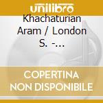 Khachaturian Aram / London S. - Khachaturian: Spartacus & Gaya cd