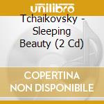 Tchaikovsky - Sleeping Beauty (2 Cd) cd