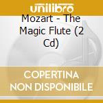 Mozart - The Magic Flute (2 Cd) cd