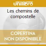 Les chemins de compostelle cd