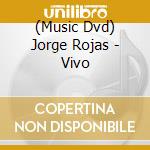 (Music Dvd) Jorge Rojas - Vivo cd musicale