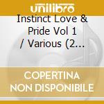 Instinct Love & Pride Vol 1 / Various (2 Cd) cd