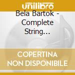 Bela Bartok - Complete String Quartets (2 Cd) cd musicale di Quartet Belcea