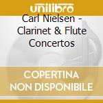 Carl Nielsen - Clarinet & Flute Concertos cd musicale di Sabine Meyer