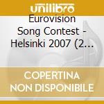 Eurovision Song Contest - Helsinki 2007 (2 Cd) cd