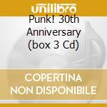 Punk! 30th Anniversary (box 3 Cd) cd