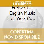 Fretwork - English Music For Viols (5 Cd) cd