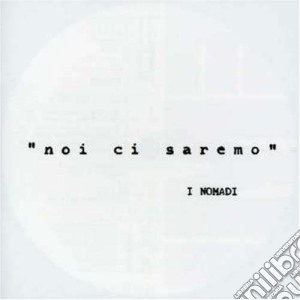 Noi Ci Saremo (2007 Remaster) cd musicale di NOMADI