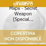 Mxpx - Secret Weapon (Special Edition) cd