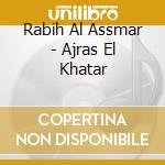 Rabih Al Assmar - Ajras El Khatar cd
